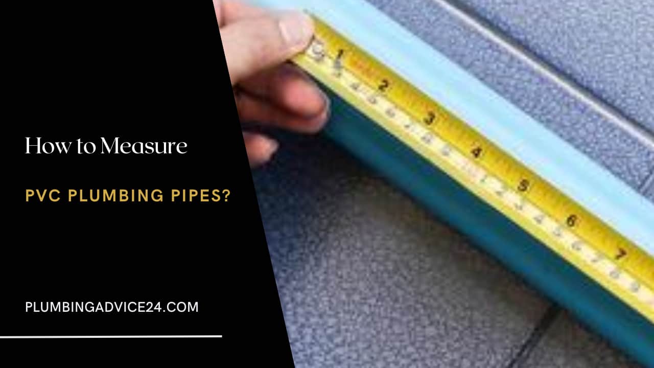 How to Measure PVC Pipes