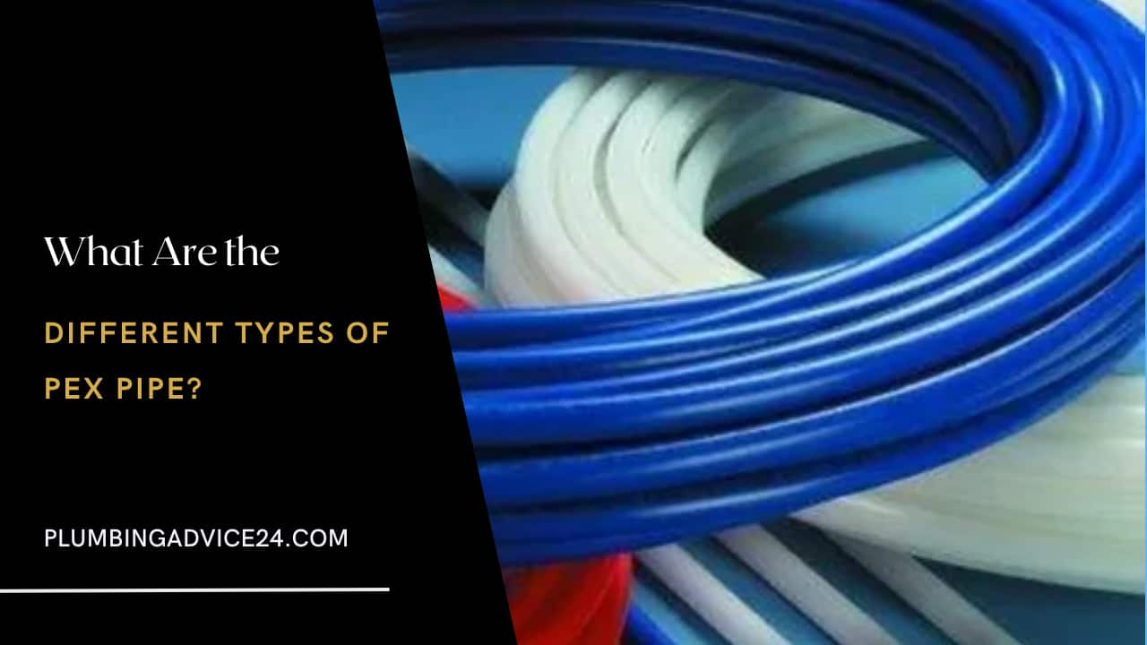 What Are the Different Types of PEX Pipe