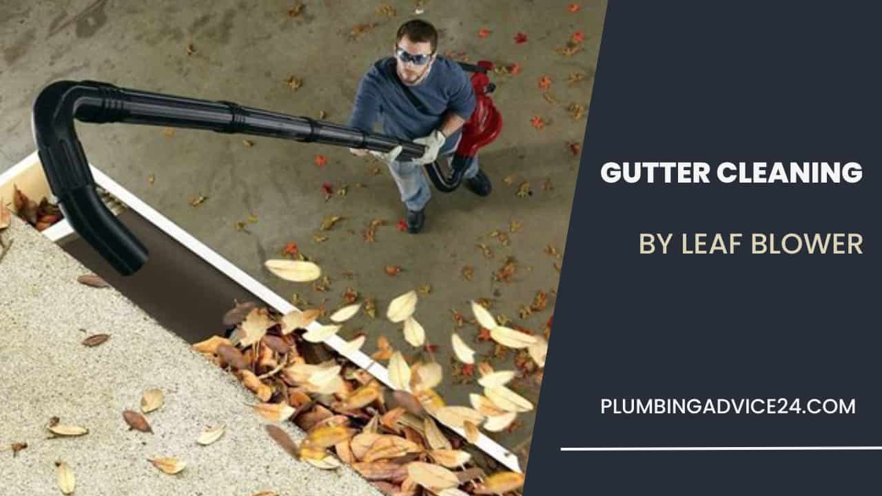 Clean Gutters by Leaf Blower
