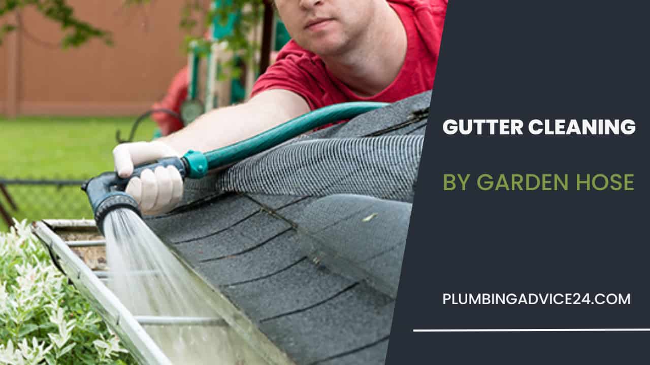 Cleaning Gutter by Garden Hose
