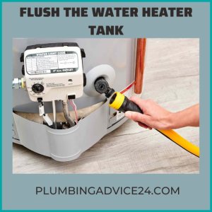 Flush the Tank of Water Heater