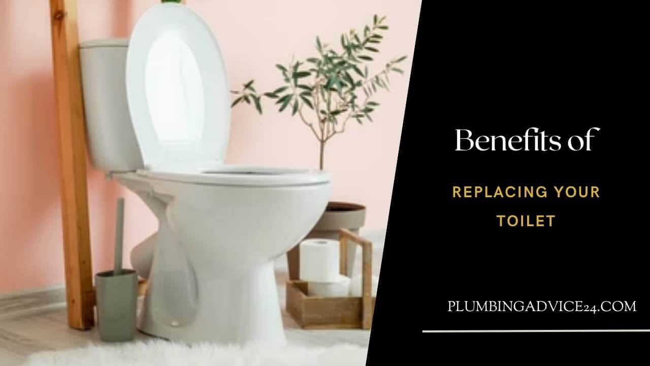 Benefits of Replacing Your Toilet