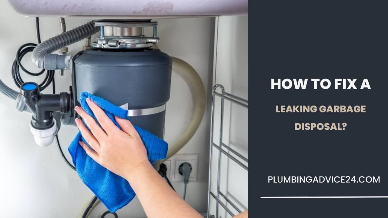 How to Fix a Leaking Garbage Disposal