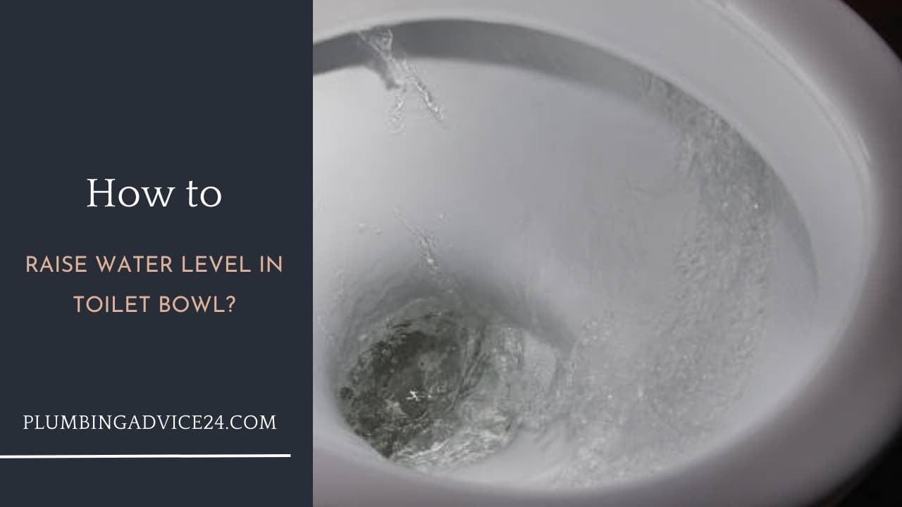 Raise Water Level in Toilet Bowl