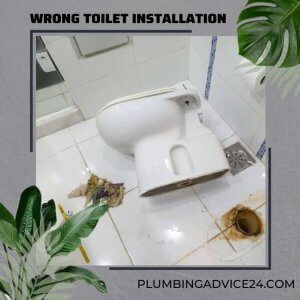Wrong Toilet Installation