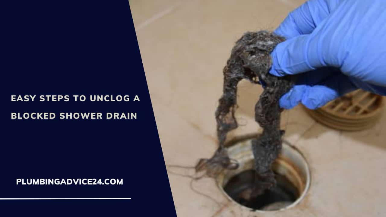 Easy Steps to Unclog a Blocked Shower Drain