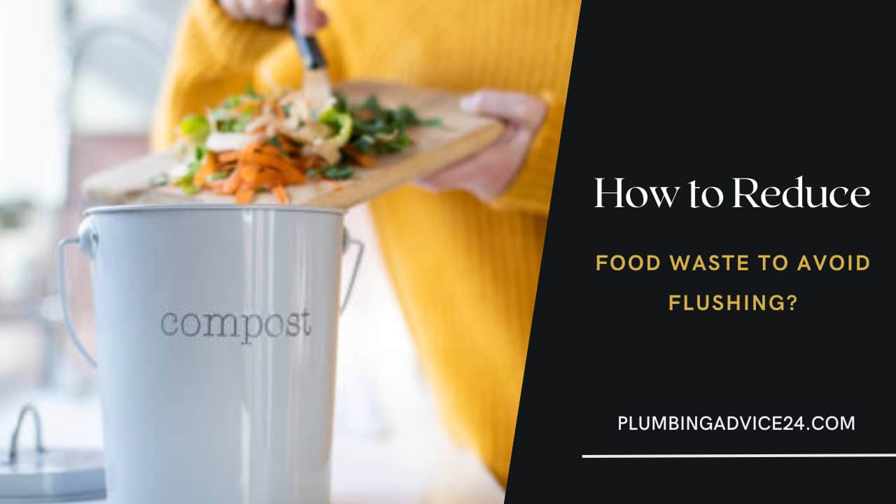 How to Reduce Food Waste to Avoid Flushing