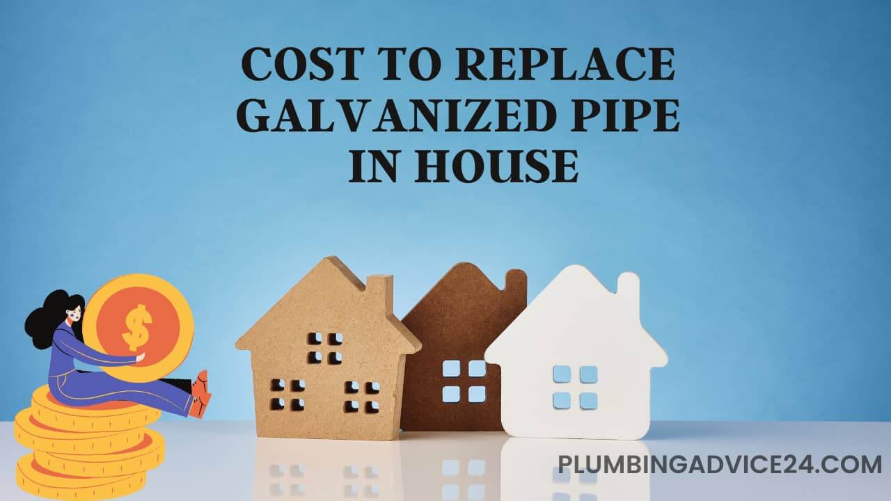Cost to replace galvanized pipe
