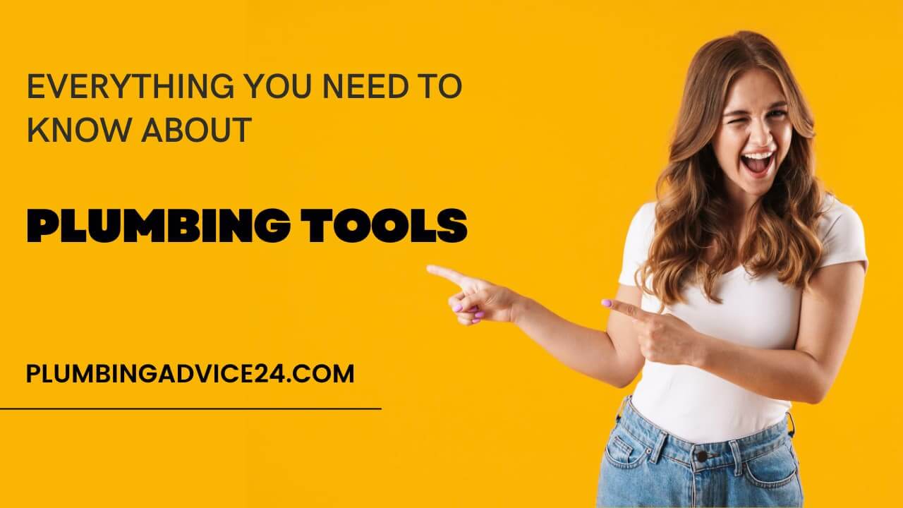 What is Plumbing Tools | 31 Types of Plumbing Hand Tools - Plumbing Advice24