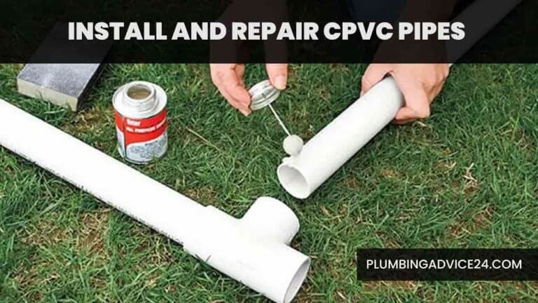 Install and Repair CPVC Pipes Complete Guide