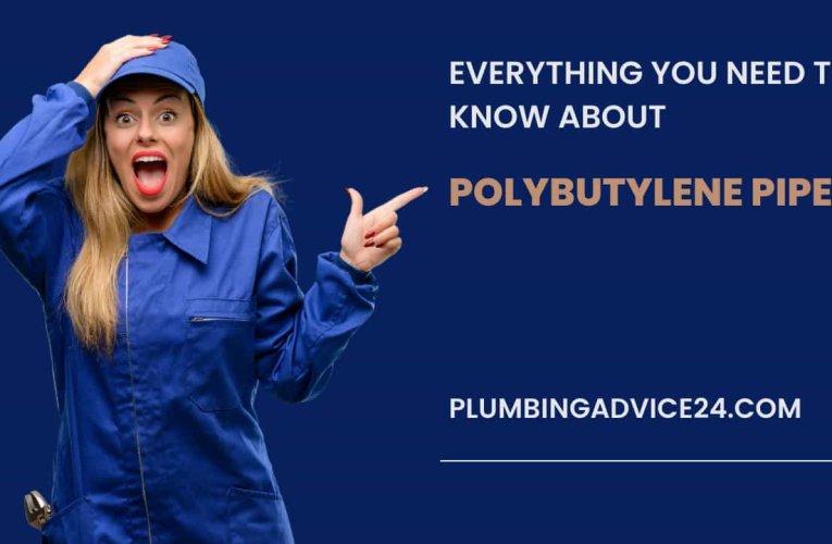 Polybutylene Pipe Problems and Their Solution-Complete Guide