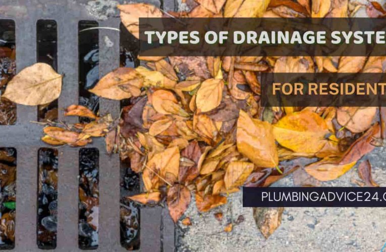 Types of Drainage Systems for Residential