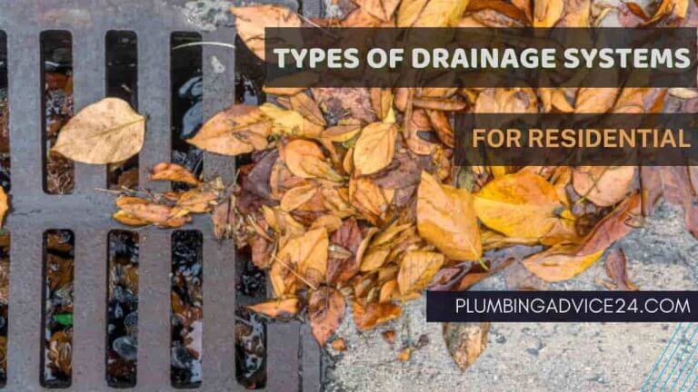 Types of Drainage Systems for Residential