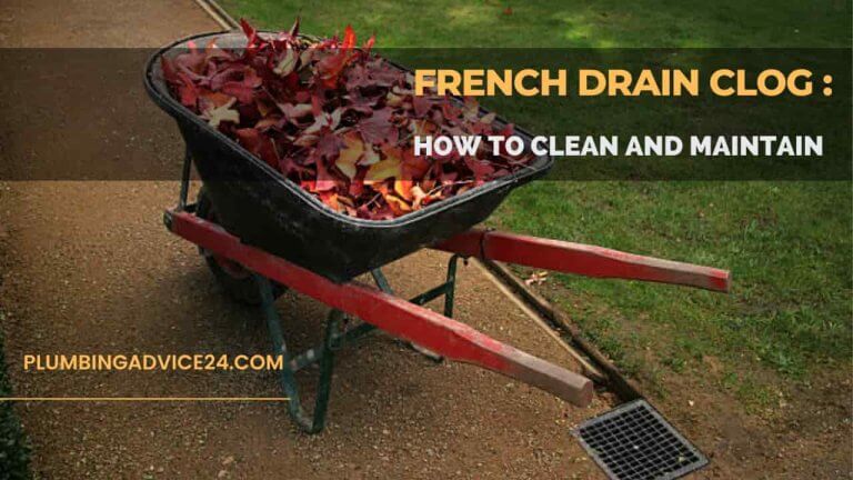 French Drain Clog: How to Clean and Maintain