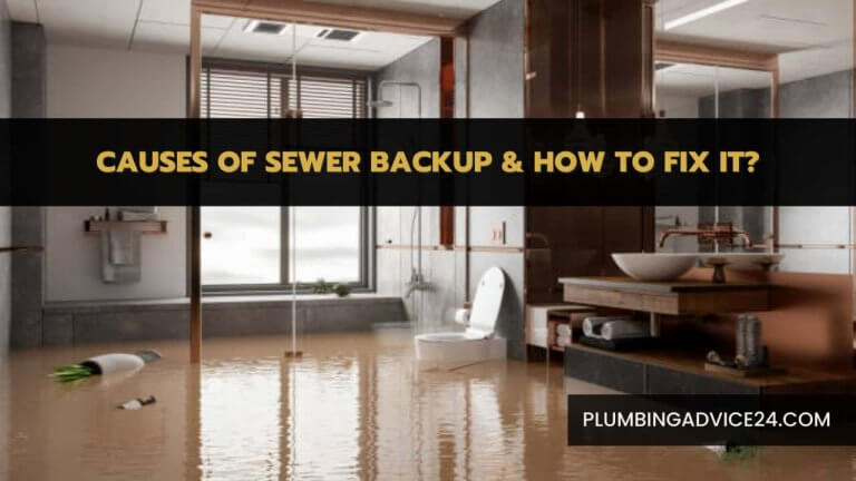 Causes of Sewer Backup & How to Fix It