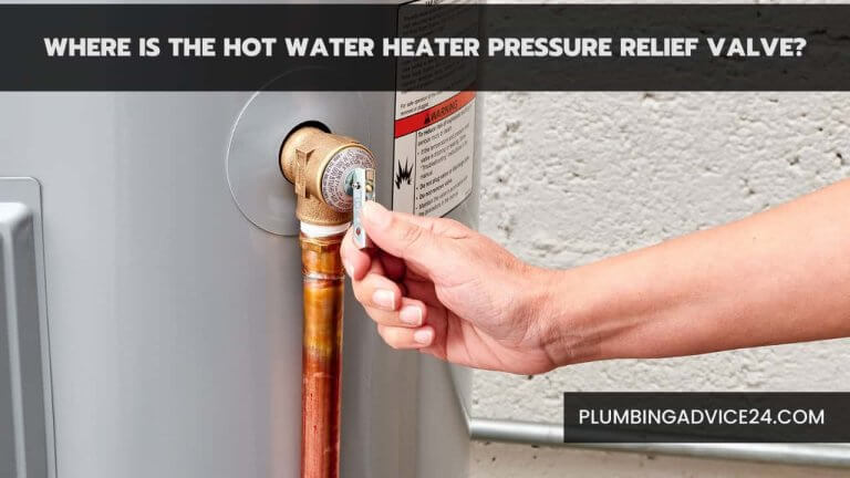Where Is the Hot Water Heater Pressure Relief Valve?