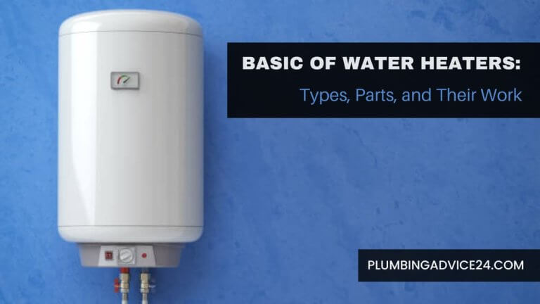Basic of Water Heaters: Types, Parts, and Their Work
