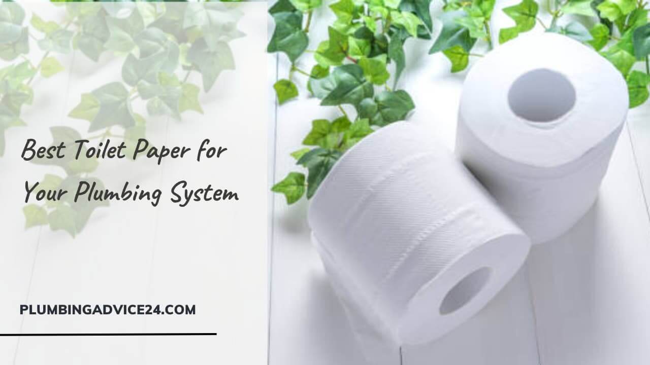 Best Toilet Paper for Your Plumbing System
