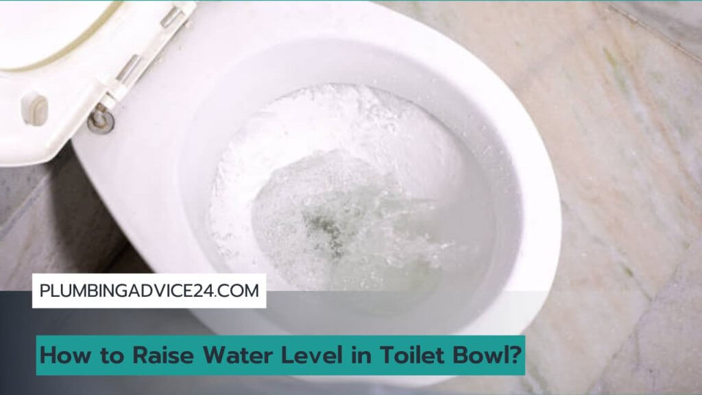 How to Raise Water Level in Toilet Bowl Plumbing Advice24