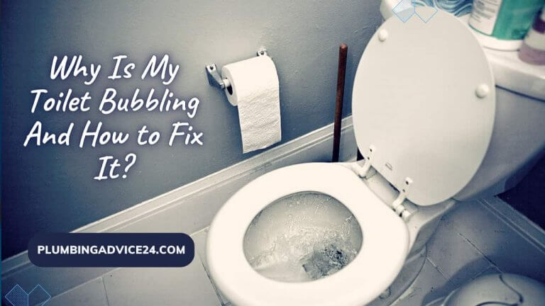 Why Is My Toilet Bubbling And How to Fix It?