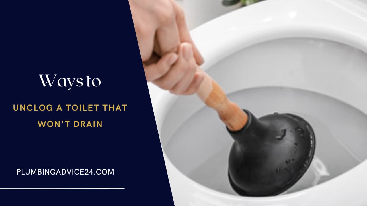 Ways to Unclog a Toilet That Won't Drain